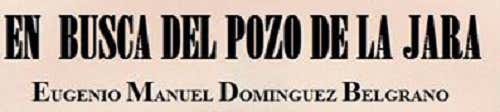 En busca del pozo de la Jara, de Eugenio Belgrano