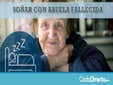 Soñar con Abuela Muerta pero en el Sueño está Viva