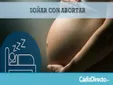 Qué Significa Soñar que Abortas