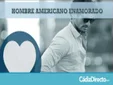 Cómo es un Hombre Americano cuando se Enamora de Verdad
