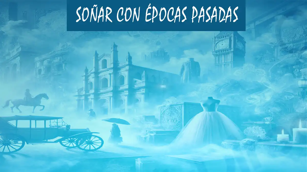 Soñar con Épocas Pasadas