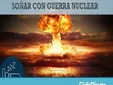 Soñar con guerra nuclear: qué significa y cómo interpretarlo
