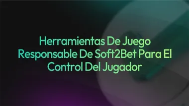 Herramientas de juego responsable de Soft2Bet para el control del jugador